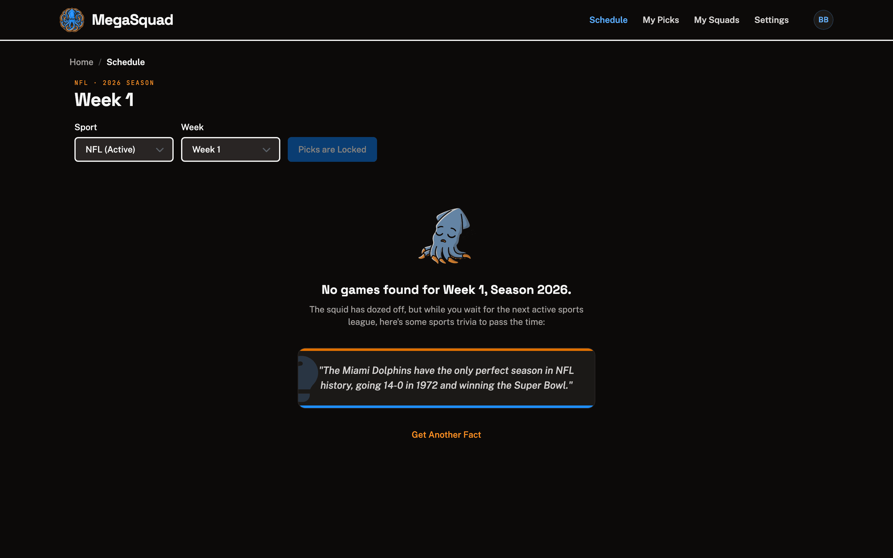 MegaSquad's empty state: a cartoon squid asleep, the message “No games found for Week 1, Season 2026,” and a sports trivia card with a Get Another Fact button.