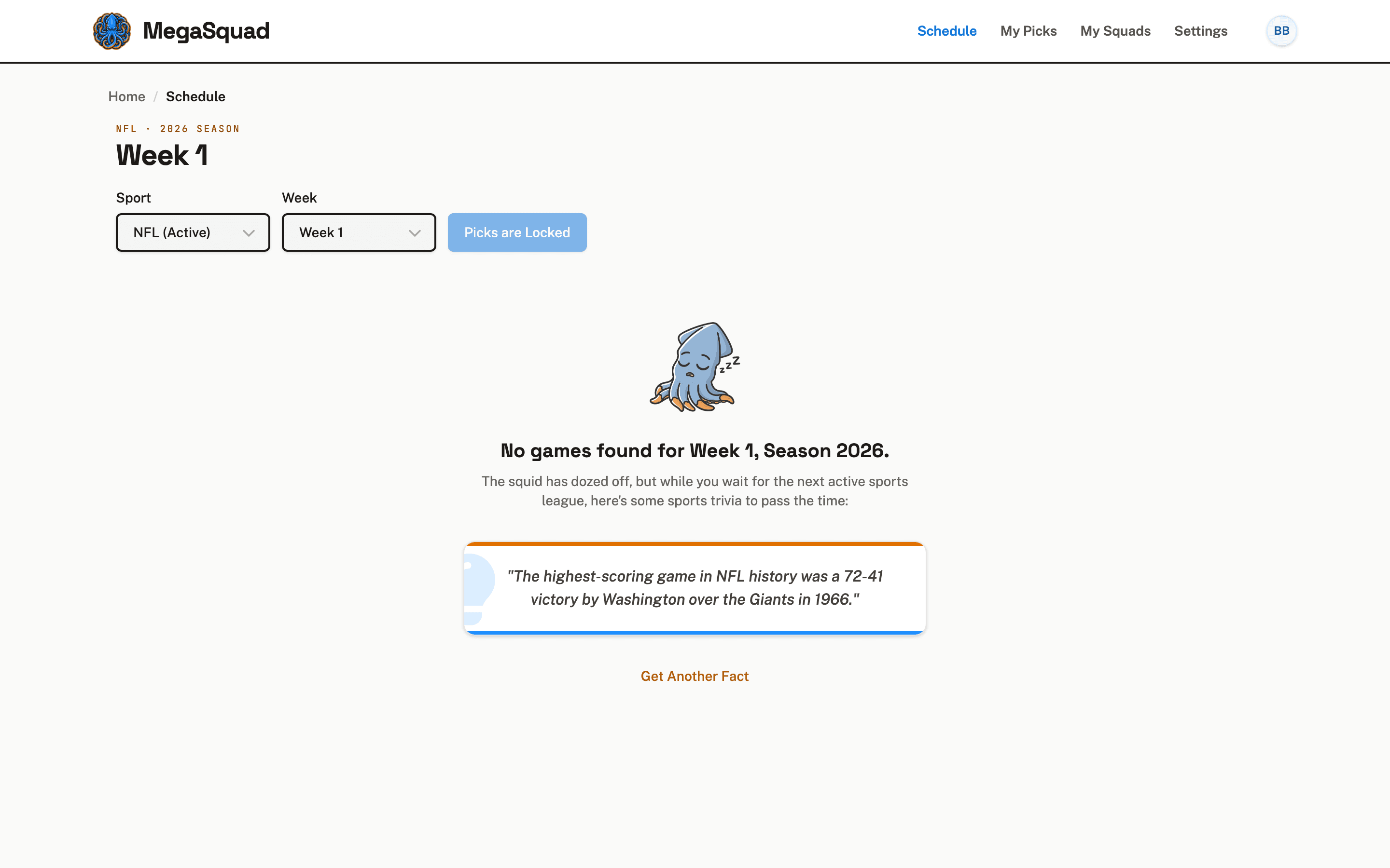 MegaSquad's empty state: a cartoon squid asleep, the message “No games found for Week 1, Season 2026,” and a sports trivia card with a Get Another Fact button.