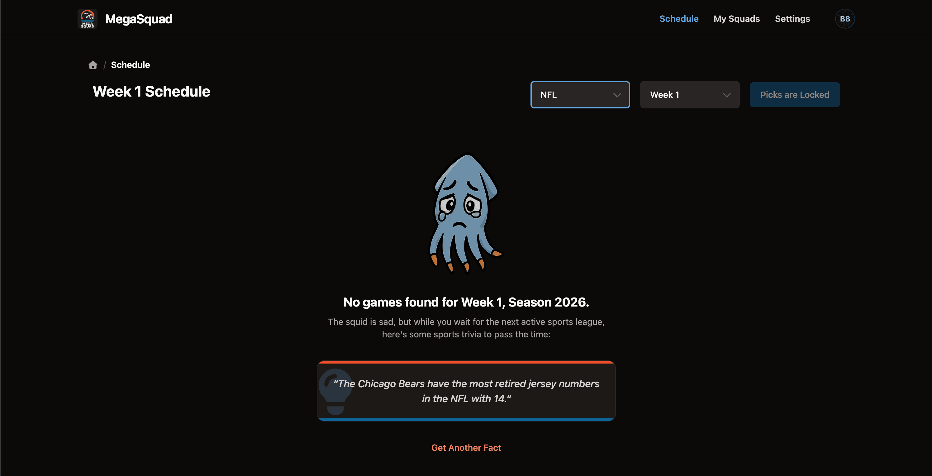 MegaSquad's empty state: a cartoon squid with a tear, the message “No games found for Week 1, Season 2026,” and a sports trivia card with a Get Another Fact button.