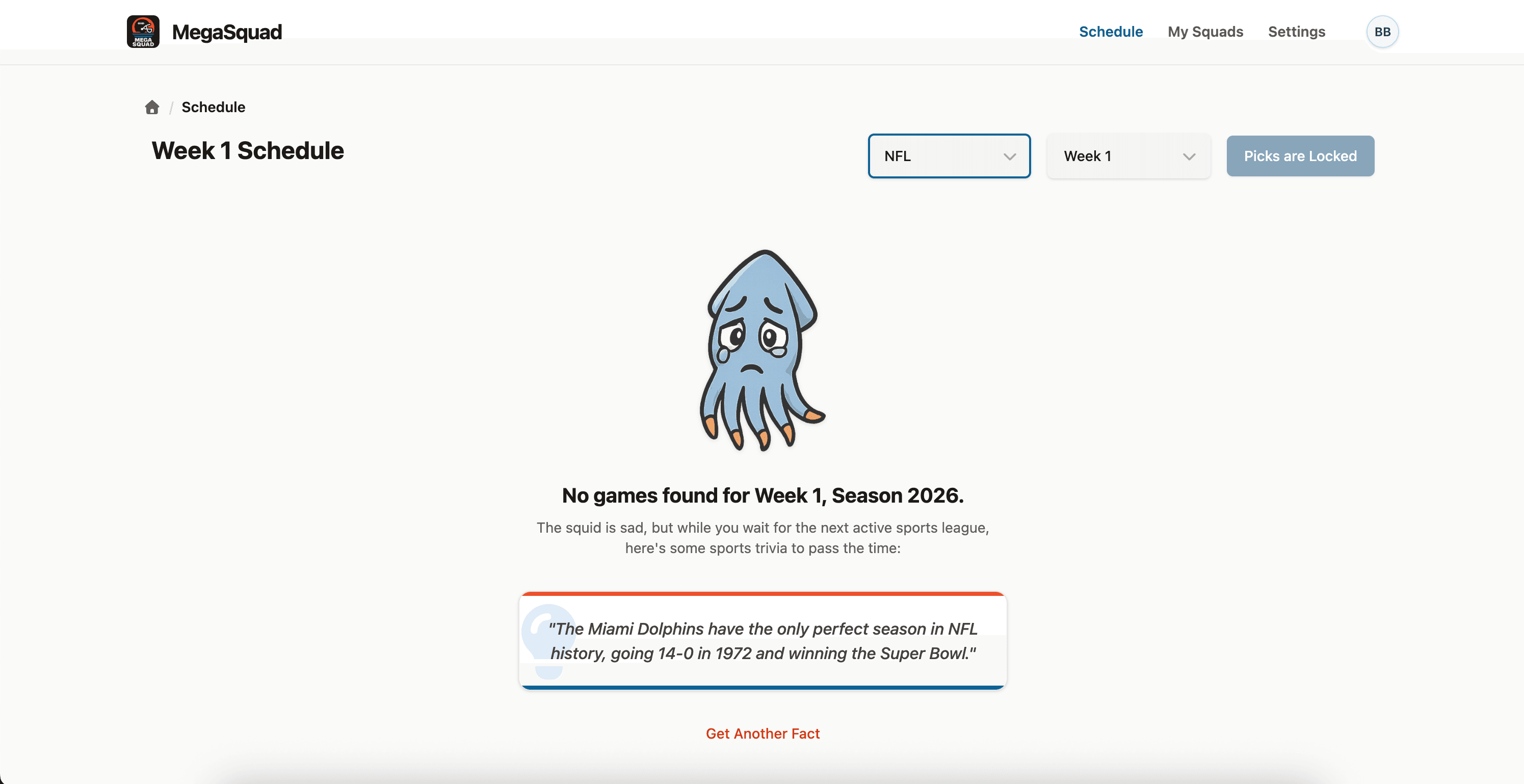 MegaSquad's empty state: a cartoon squid with a tear, the message “No games found for Week 1, Season 2026,” and a sports trivia card with a Get Another Fact button.
